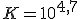 K = 10^{4,7}